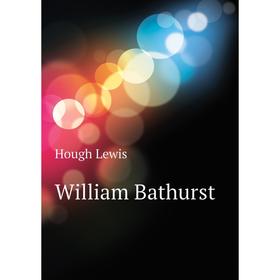 

Книга William Bathurst