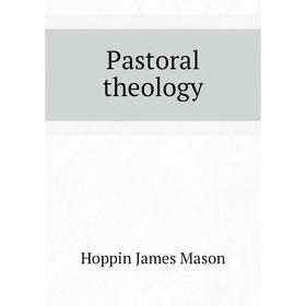 

Книга Pastoral theology
