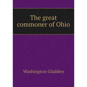 

Книга The great commoner of Ohio