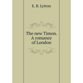 

Книга The new Timon. A romance of London