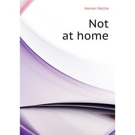 

Книга Not at home