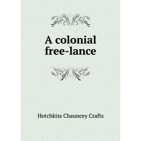 

Книга A colonial free-lance