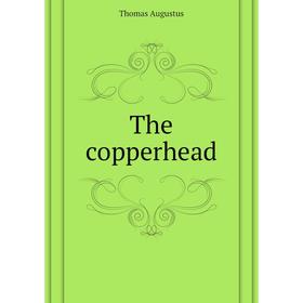 

Книга The copperhead