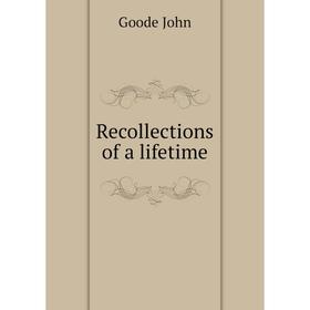 

Книга Recollections of a lifetime