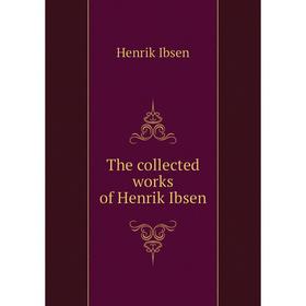 

Книга The collected works of Henrik Ibsen