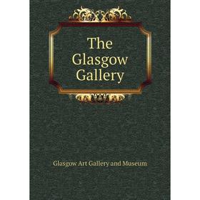 

Книга The Glasgow Gallery
