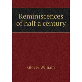 

Книга Reminiscences of half a century