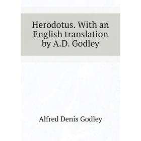 

Книга Herodotus. With an English translation by A. D. Godley. A. D. Godley