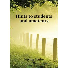 

Книга Hints to students and amateurs