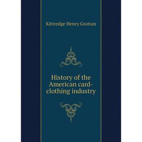 

Книга History of the American card-clothing industry. Kittredge Henry Grattan