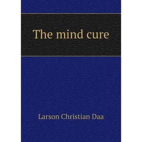 

Книга The mind cure