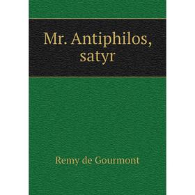 

Книга Mr Antiphilos, satyr