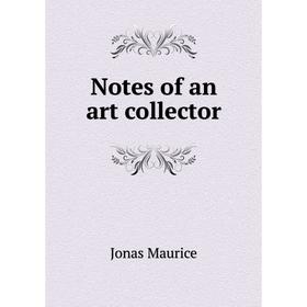 

Книга Notes of an art collector
