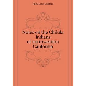 

Книга Notes on the Chilula Indians of northwestern California