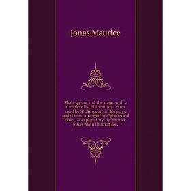 

Книга Shakespeare and the stage, with a complete list of theatrical terms used by Shakespeare in his plays and poems, arranged in alphabetical order