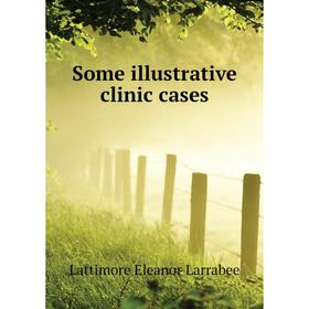 

Книга Some illustrative clinic cases. Lattimore Eleanor Larrabee