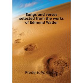 

Книга Songs and verses selected from the works of Edmund Waller. Frederic W. Goudy