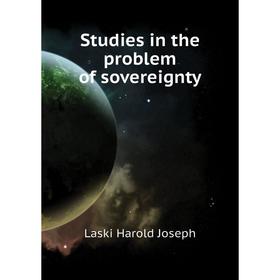 

Книга Studies in the problem of sovereignty. Laski Harold Joseph