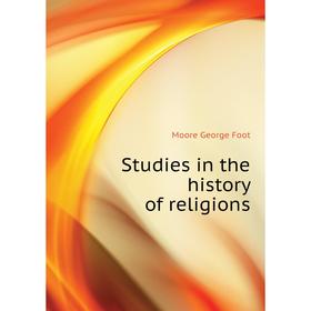 

Книга Studies in the history of religions