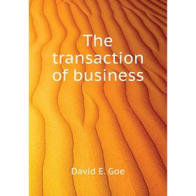 

Книга The transaction of business