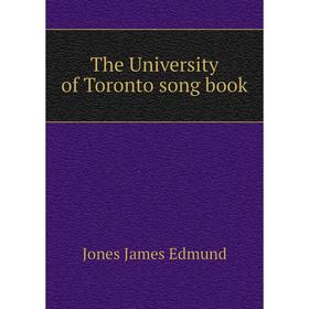 

Книга The University of Toronto song book