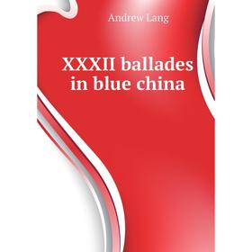 

Книга XXXII ballades in blue china