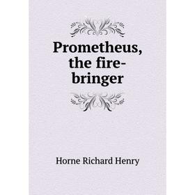 

Книга Prometheus, the fire-bringer