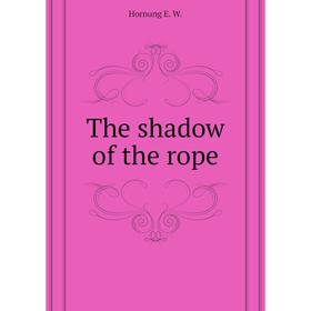 

Книга The shadow of the rope