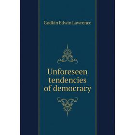 

Книга Unforeseen tendencies of democracy. Godkin Edwin Lawrence
