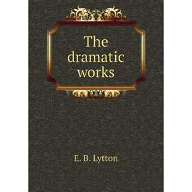 

Книга The dramatic works