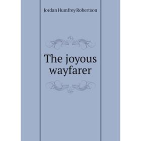 

Книга The joyous wayfarer