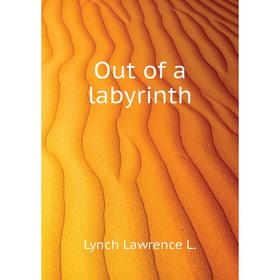 

Книга Out of a labyrinth