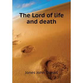 

Книга The Lord of life and death