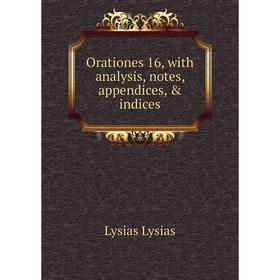 

Книга Orationes 16, with analysis, notes, appendices, & indices