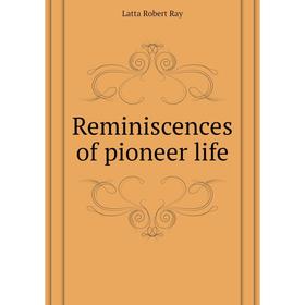 

Книга Reminiscences of pioneer life