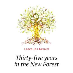 

Книга Thirty-five years in the New Forest