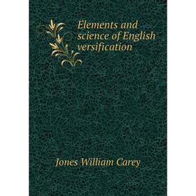 

Книга Elements and science of English versification. Jones William Carey
