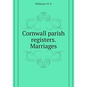 

Книга Cornwall parish registers. Marriages