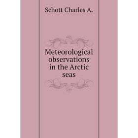 

Книга Meteorological observations in the Arctic seas