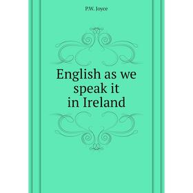 

Книга English as we speak it in Ireland