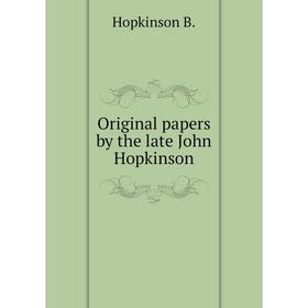 

Книга Original Papers by the late John Hopkinson