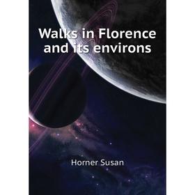 

Книга Walks in Florence and its environs
