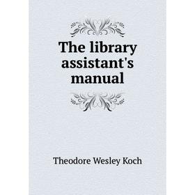 

Книга The library assistant's manual