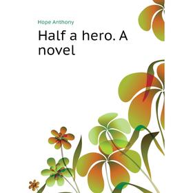 

Книга Half a hero. A novel