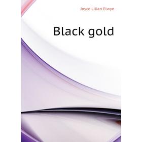 

Книга Black gold