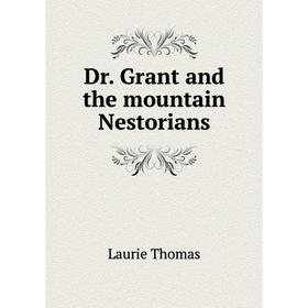 

Книга Dr. Grant and the mountain Nestorians