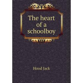 

Книга The heart of a schoolboy
