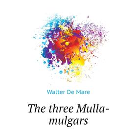 

Книга The three Mulla-mulgars