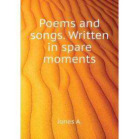 

Книга Poems and songs. Written in spare moments