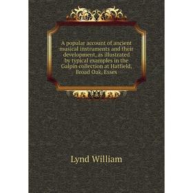 

Книга A popular account of ancient musical instruments and their development, as illustrated by typical examples in the Galpin collection at Hatfield